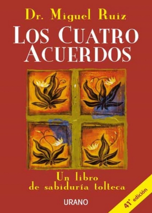 LOS CUATRO ACUERDOS : UN LIBRO DE SABIDURIA TOLTECA